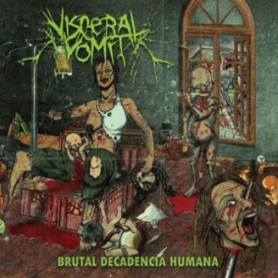 Visceral Vomit : Brutal Decadencia Humana